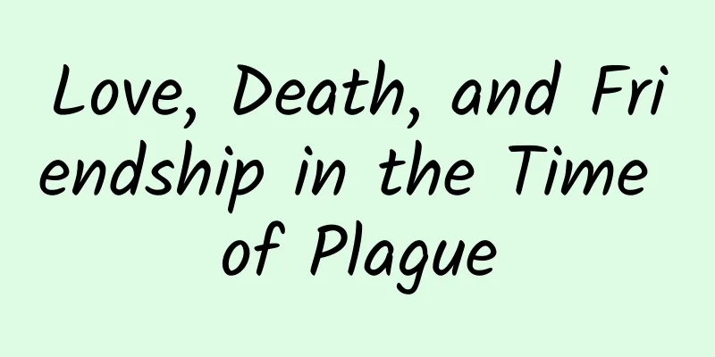 Love, Death, and Friendship in the Time of Plague