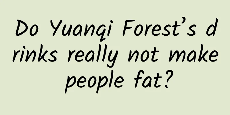 Do Yuanqi Forest’s drinks really not make people fat?