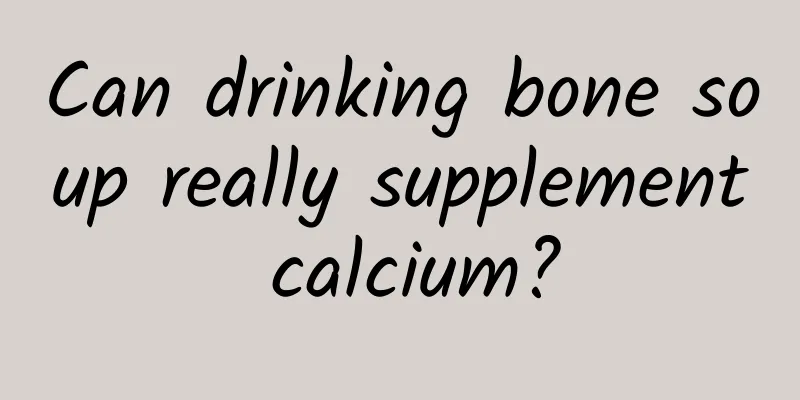 Can drinking bone soup really supplement calcium?