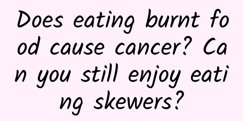 Does eating burnt food cause cancer? Can you still enjoy eating skewers?