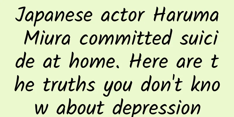 Japanese actor Haruma Miura committed suicide at home. Here are the truths you don't know about depression