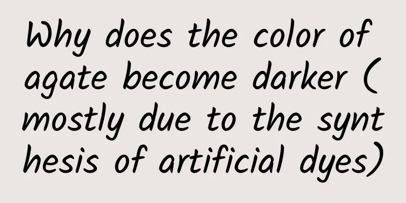 Why does the color of agate become darker (mostly due to the synthesis of artificial dyes)