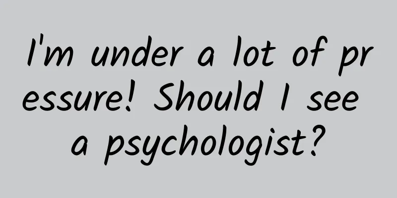 I'm under a lot of pressure! Should I see a psychologist?