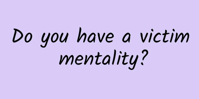 Do you have a victim mentality?