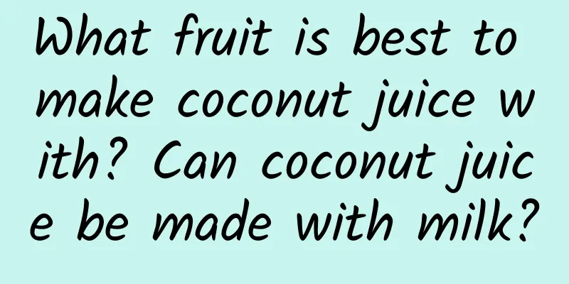 What fruit is best to make coconut juice with? Can coconut juice be made with milk?