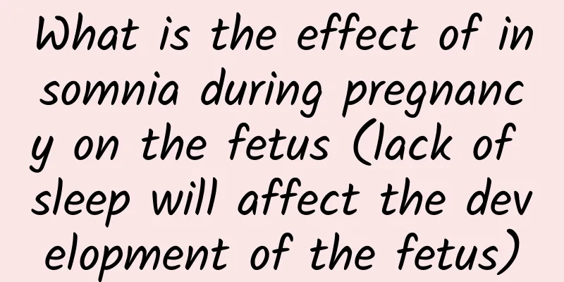 What is the effect of insomnia during pregnancy on the fetus (lack of sleep will affect the development of the fetus)