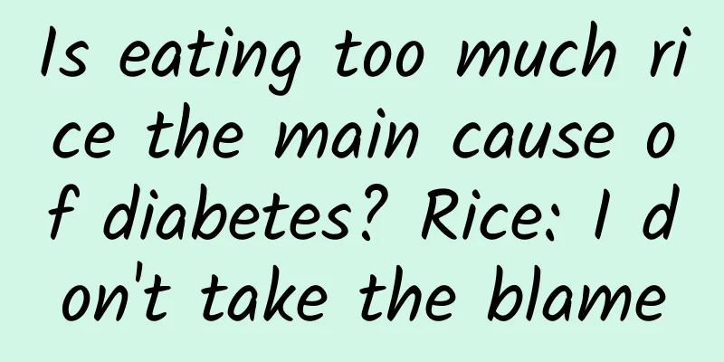Is eating too much rice the main cause of diabetes? Rice: I don't take the blame