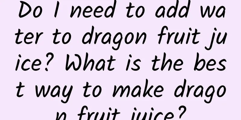 Do I need to add water to dragon fruit juice? What is the best way to make dragon fruit juice?