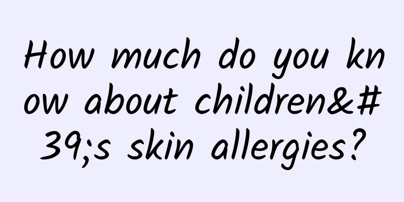 How much do you know about children's skin allergies?