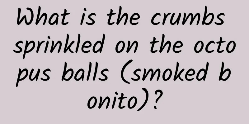 What is the crumbs sprinkled on the octopus balls (smoked bonito)?