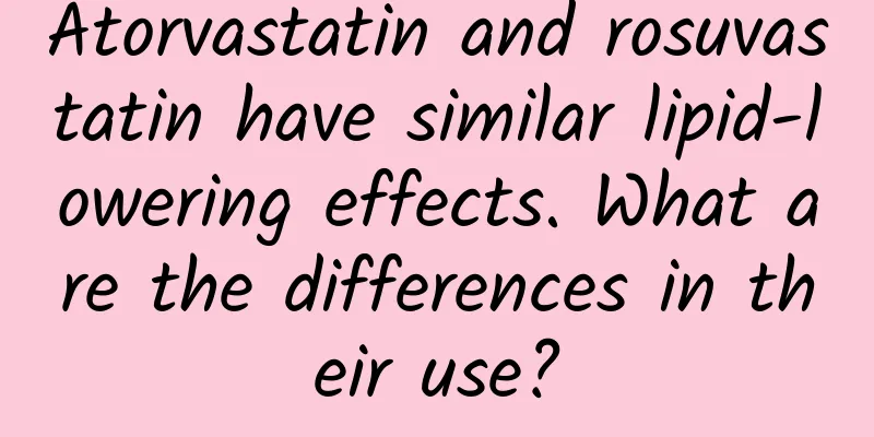 Atorvastatin and rosuvastatin have similar lipid-lowering effects. What are the differences in their use?