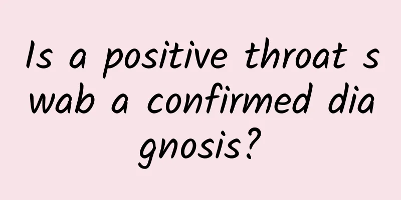 Is a positive throat swab a confirmed diagnosis?