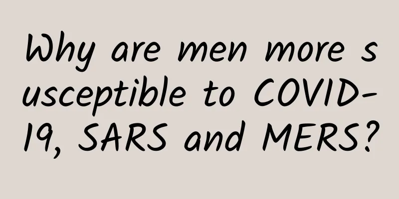 Why are men more susceptible to COVID-19, SARS and MERS?