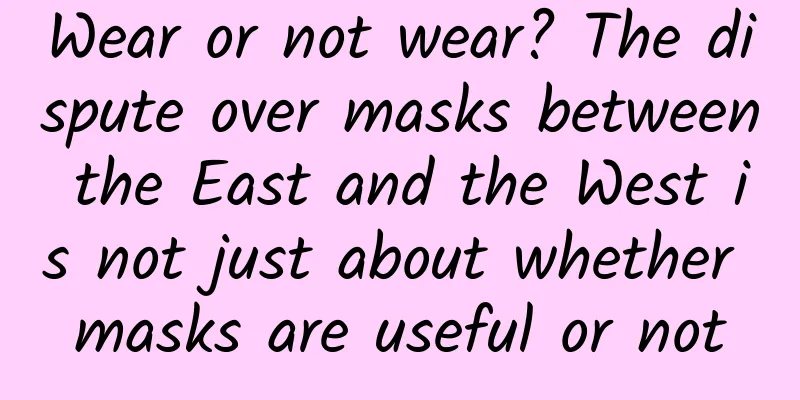 Wear or not wear? The dispute over masks between the East and the West is not just about whether masks are useful or not