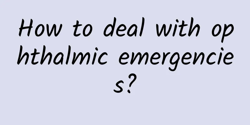 How to deal with ophthalmic emergencies?