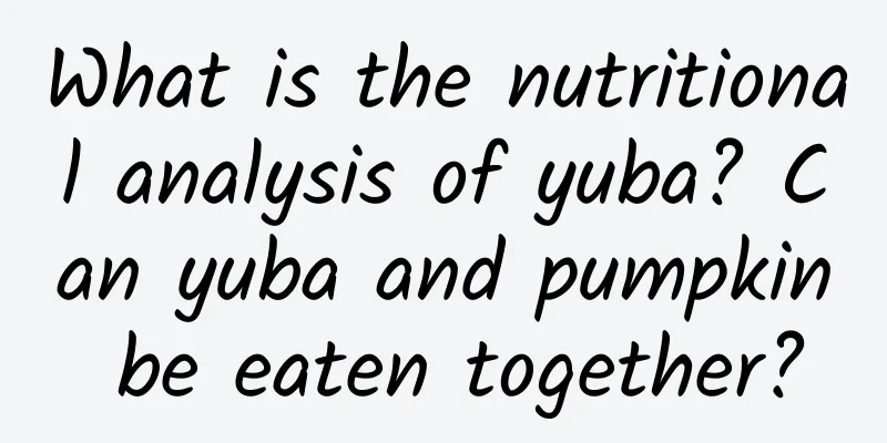 What is the nutritional analysis of yuba? Can yuba and pumpkin be eaten together?