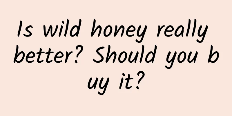 Is wild honey really better? Should you buy it?