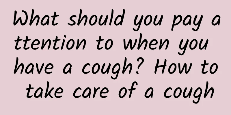 What should you pay attention to when you have a cough? How to take care of a cough
