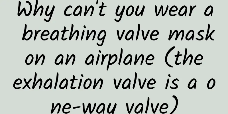 Why can't you wear a breathing valve mask on an airplane (the exhalation valve is a one-way valve)