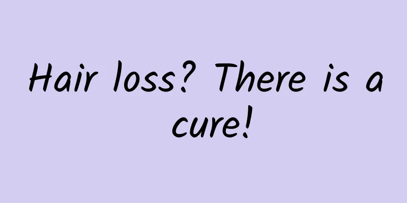 Hair loss? There is a cure!