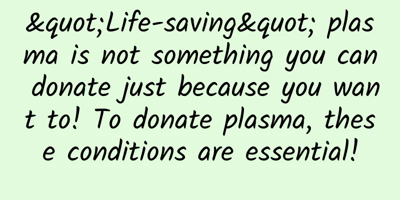 "Life-saving" plasma is not something you can donate just because you want to! To donate plasma, these conditions are essential!