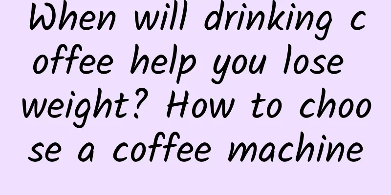 When will drinking coffee help you lose weight? How to choose a coffee machine