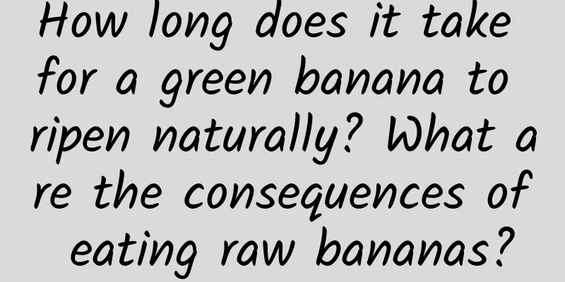 How long does it take for a green banana to ripen naturally? What are the consequences of eating raw bananas?