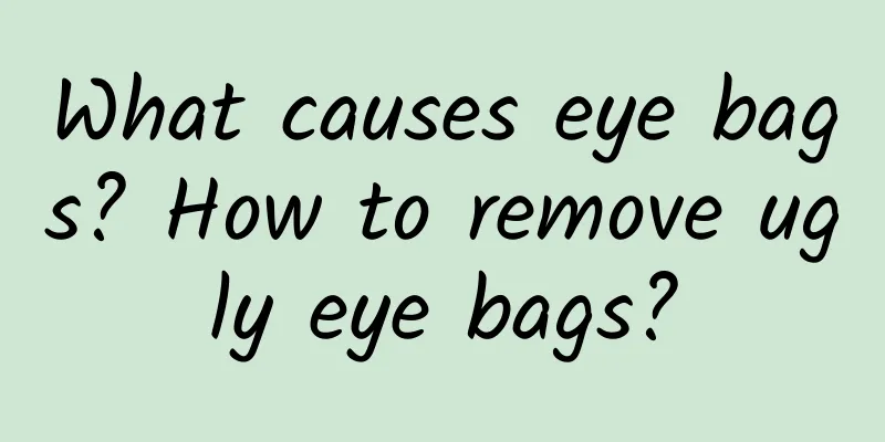 What causes eye bags? How to remove ugly eye bags?