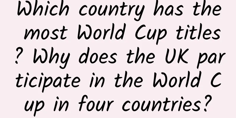 Which country has the most World Cup titles? Why does the UK participate in the World Cup in four countries?