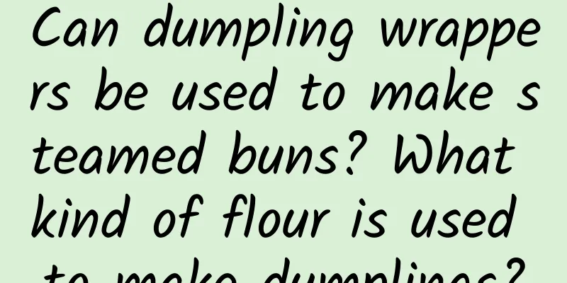 Can dumpling wrappers be used to make steamed buns? What kind of flour is used to make dumplings?