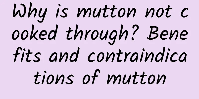 Why is mutton not cooked through? Benefits and contraindications of mutton