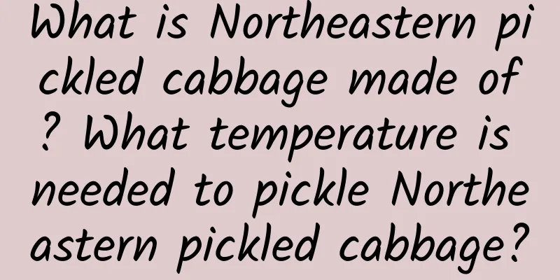 What is Northeastern pickled cabbage made of? What temperature is needed to pickle Northeastern pickled cabbage?