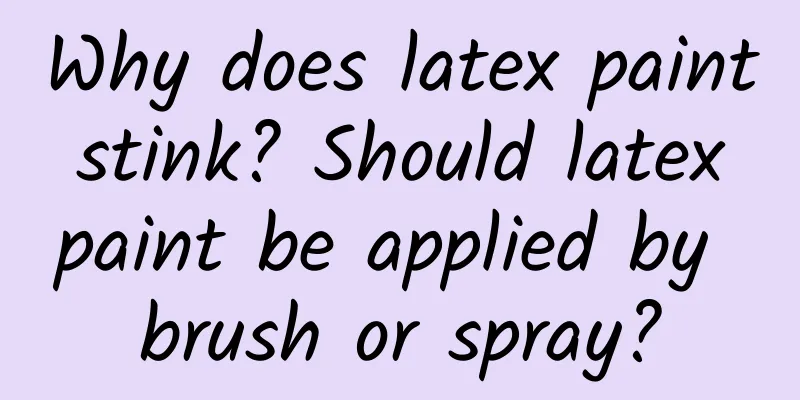 Why does latex paint stink? Should latex paint be applied by brush or spray?