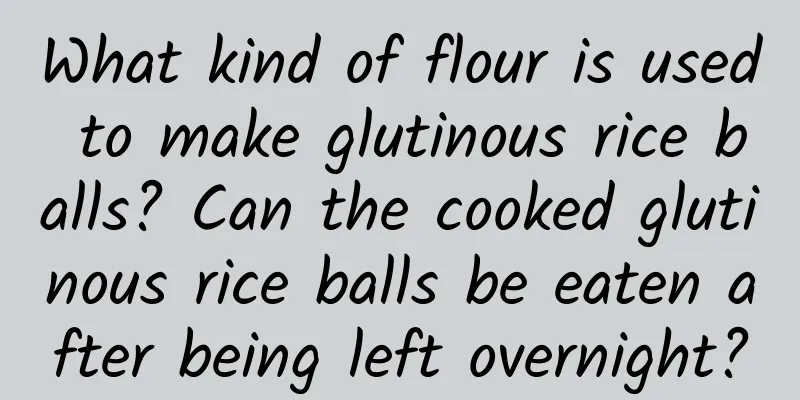 What kind of flour is used to make glutinous rice balls? Can the cooked glutinous rice balls be eaten after being left overnight?