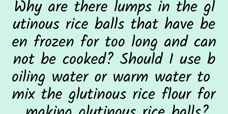 Why are there lumps in the glutinous rice balls that have been frozen for too long and cannot be cooked? Should I use boiling water or warm water to mix the glutinous rice flour for making glutinous rice balls?