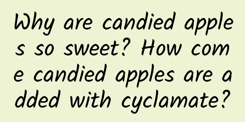 Why are candied apples so sweet? How come candied apples are added with cyclamate?