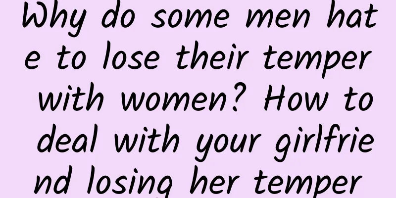 Why do some men hate to lose their temper with women? How to deal with your girlfriend losing her temper