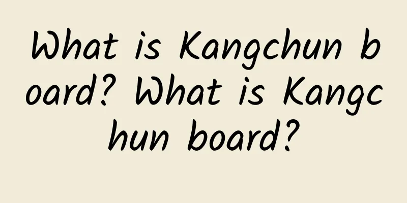 What is Kangchun board? What is Kangchun board?