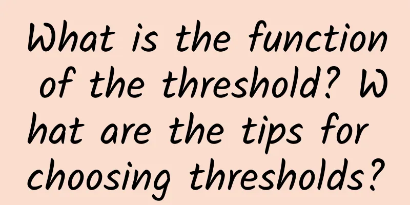 What is the function of the threshold? What are the tips for choosing thresholds?