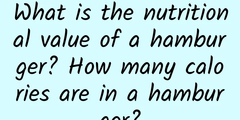 What is the nutritional value of a hamburger? How many calories are in a hamburger?