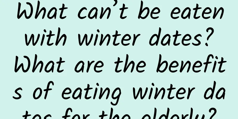 What can’t be eaten with winter dates? What are the benefits of eating winter dates for the elderly?