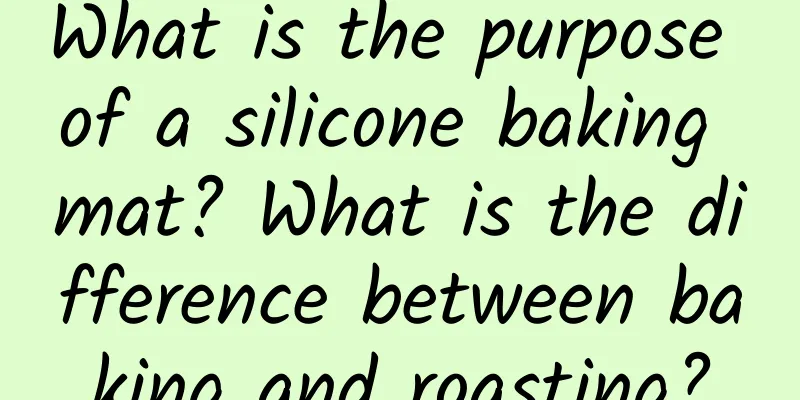 What is the purpose of a silicone baking mat? What is the difference between baking and roasting?
