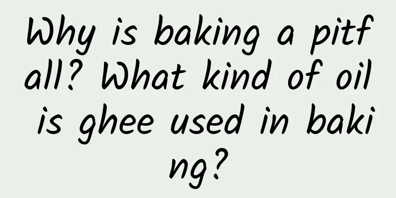 Why is baking a pitfall? What kind of oil is ghee used in baking?