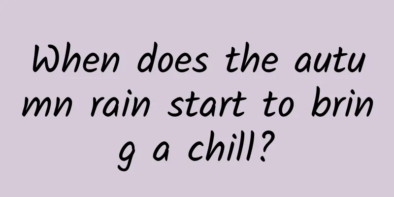 When does the autumn rain start to bring a chill?