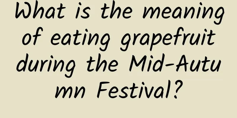 What is the meaning of eating grapefruit during the Mid-Autumn Festival?