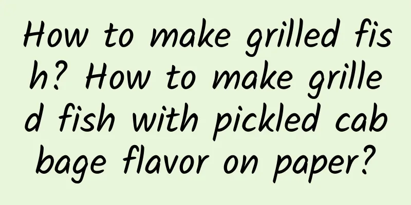 How to make grilled fish? How to make grilled fish with pickled cabbage flavor on paper?