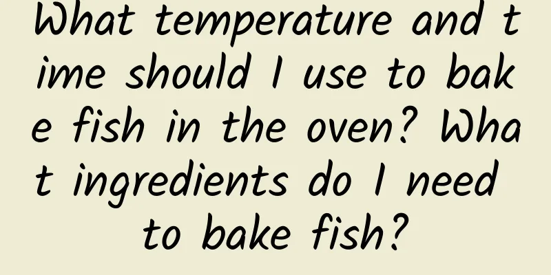 What temperature and time should I use to bake fish in the oven? What ingredients do I need to bake fish?