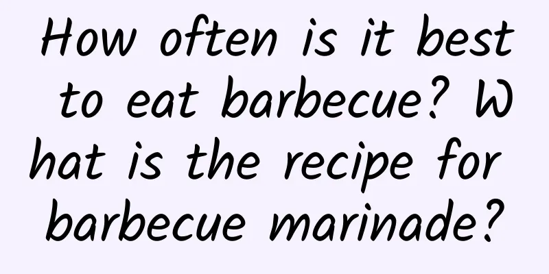 How often is it best to eat barbecue? What is the recipe for barbecue marinade?
