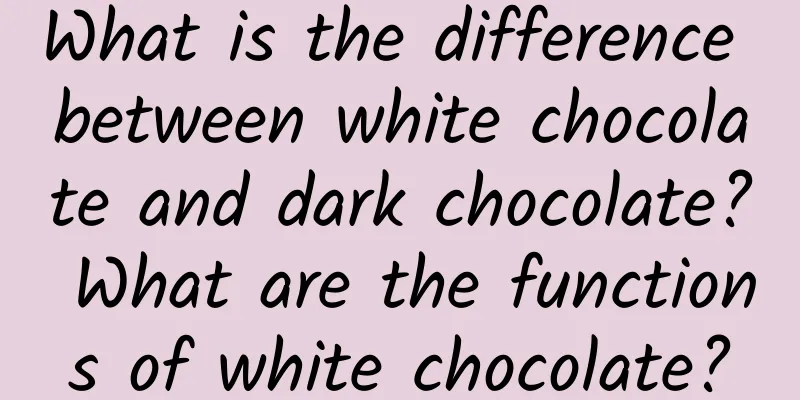 What is the difference between white chocolate and dark chocolate? What are the functions of white chocolate?