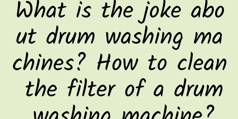 What is the joke about drum washing machines? How to clean the filter of a drum washing machine?